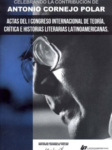 ACTAS DEL I CONGRESO INTERNACIONAL DE TEORÍA, CRÍTICA E HISTORIAS LITERARIAS LATINOAMERICANAS.